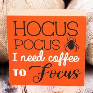 Hocus Pocus I Need Coffee To Focus. Halloween Home Décor. Wooden Block Sign.